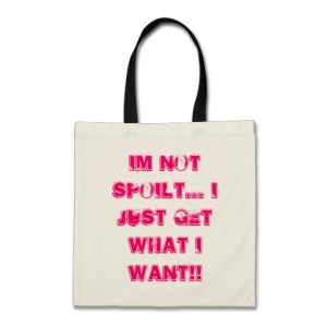 im_not_spoilt_i_just_get_what_i_want_bag-r5abcdb2a52604ec6b1f113bb9f5ebf6d_v9wtl_8byvr_512