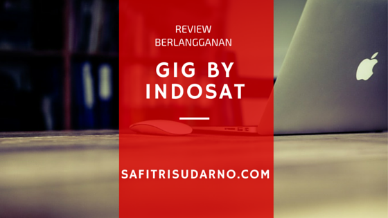 review berlangganan gig indosat